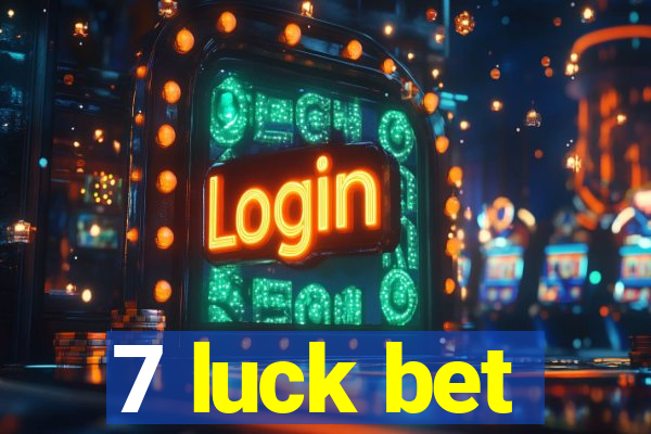 7 luck bet